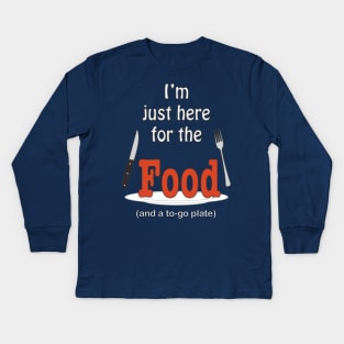 I'm Just Here For The Food Kids Long Sleeve T-Shirt